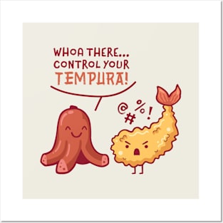 Whoa there... Control your tempura! Posters and Art